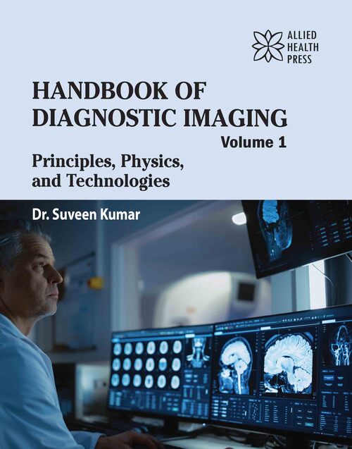 Handbook of Diagnostic Imaging Volume 1: Principles, Physics, and Technologies