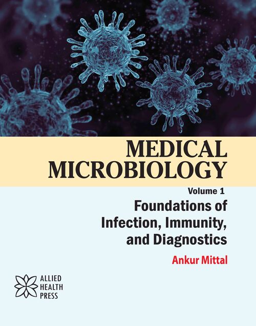 Medical Microbiology Volume 1: Foundations of Infection, Immunity, and Diagnostics