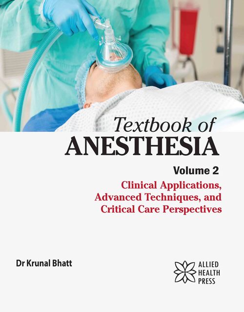 Textbook of Anesthesia Volume 2: Clinical Applications, Advanced Techniques, and Critical Care Perspectives