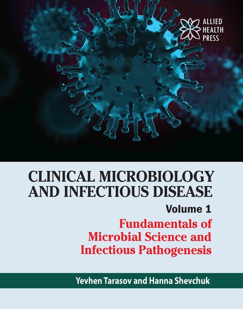 Clinical Microbiology and Infectious Disease Volume 1: Fundamentals of Microbial Science and Infectious Pathogenesis
