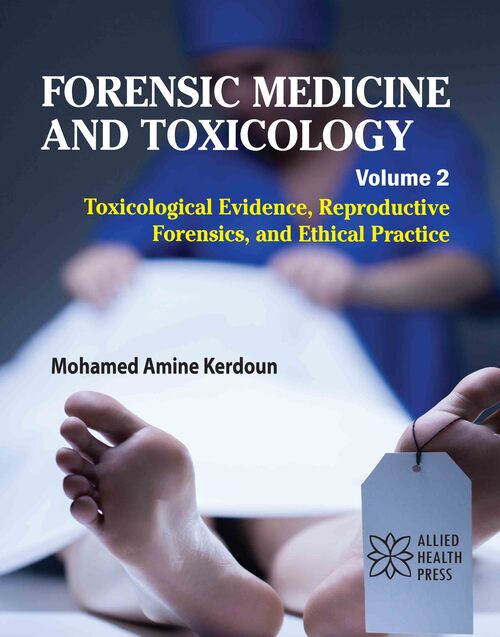 Forensic Medicine and Toxicology Volume 2: Toxicological Evidence, Reproductive Forensics, and Ethical Practice